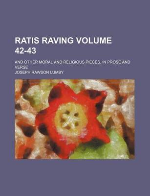 Book cover for Ratis Raving Volume 42-43; And Other Moral and Religious Pieces, in Prose and Verse