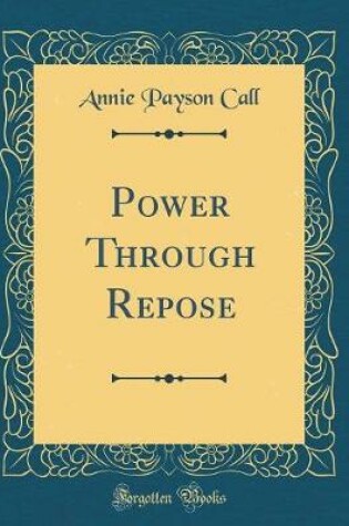 Cover of Power Through Repose (Classic Reprint)