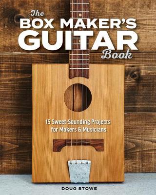 Cover of Box Maker's Guitar Book: Sweet-Sounding Design & Build Projects for Makers & Musicians