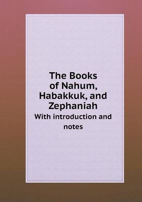 Book cover for The Books of Nahum, Habakkuk, and Zephaniah With introduction and notes