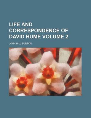 Book cover for Life and Correspondence of David Hume Volume 2