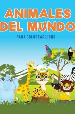 Cover of Animales del mundo para colorear Libro