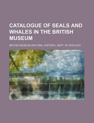 Book cover for Catalogue of Seals and Whales in the British Museum