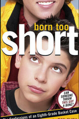 Cover of Born Too Short: The Confessions of an Eighth-Grade Basketcase