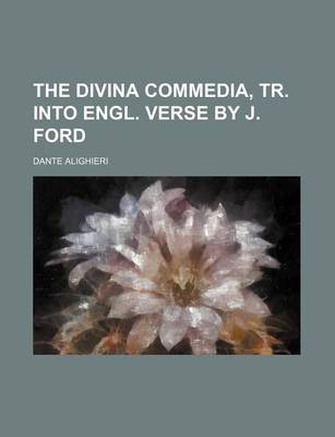 Book cover for The Divina Commedia, Tr. Into Engl. Verse by J. Ford