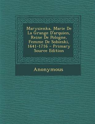 Book cover for Marysienka, Marie de La Grange D'Arquien, Reine de Pologne, Femme de Sobieski, 1641-1716