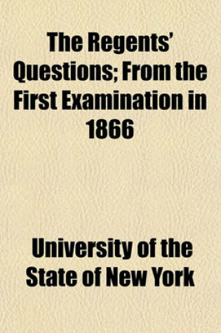 Cover of The Regents' Questions; From the First Examination in 1866