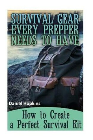 Cover of Survival Gear Every Prepper Needs to Have