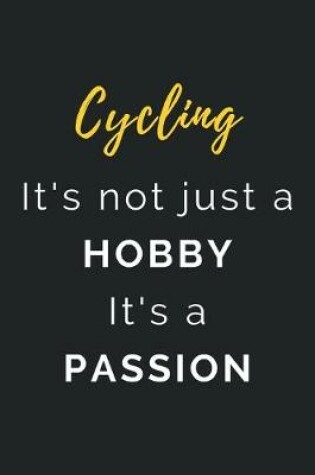 Cover of Cycling It's not just a Hobby It's a Passion