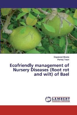 Book cover for Ecofriendly management of Nursery Diseases (Root rot and wilt) of Bael