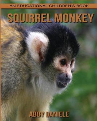 Book cover for Squirrel Monkey! An Educational Children's Book about Squirrel Monkey with Fun Facts & Photos