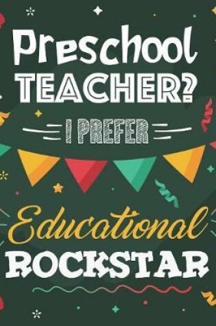 Cover of Preschool Teacher? I Prefer Educational Rockstar