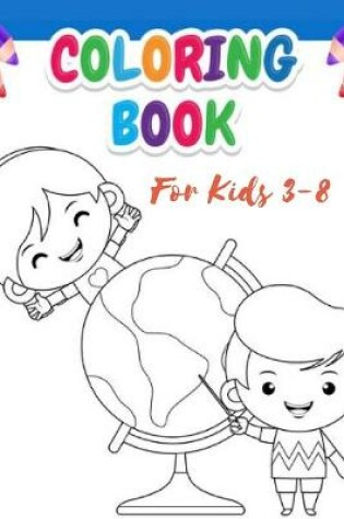 Cover of Coloring Book For Kids 3-8