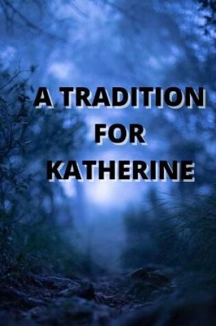 Cover of A TRADiTION FOR KATHERINE