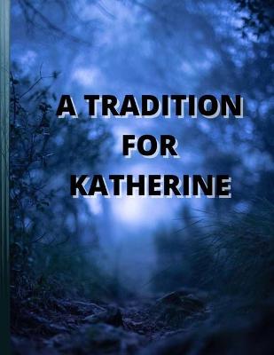 Book cover for A TRADiTION FOR KATHERINE