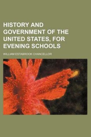 Cover of History and Government of the United States, for Evening Schools
