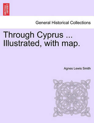 Book cover for Through Cyprus ... Illustrated, with Map.