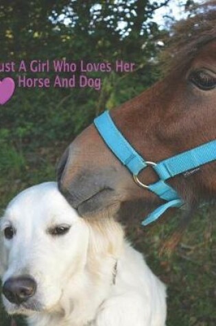 Cover of Just a Girl Who Loves Her Horse and Dog