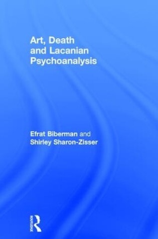 Cover of Art, Death and Lacanian Psychoanalysis