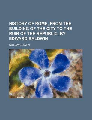 Book cover for History of Rome, from the Building of the City to the Ruin of the Republic, by Edward Baldwin