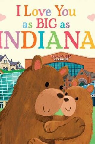 Cover of I Love You as Big as Indiana