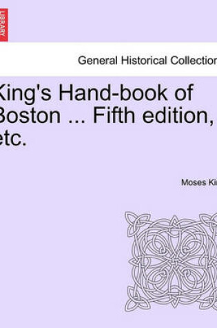Cover of King's Hand-Book of Boston ... Fifth Edition, Etc.