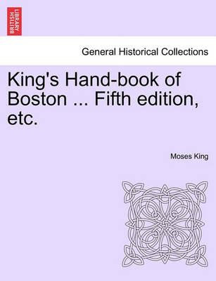 Book cover for King's Hand-Book of Boston ... Fifth Edition, Etc.