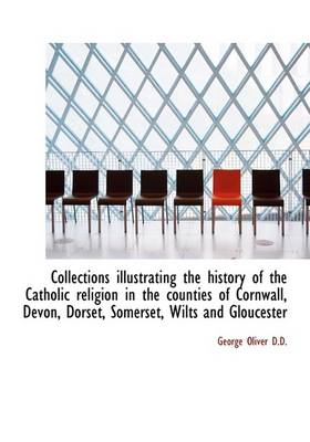 Book cover for Collections Illustrating the History of the Catholic Religion in the Counties of Cornwall, Devon, Do