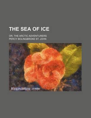 Book cover for The Sea of Ice; Or, the Arctic Adventurers