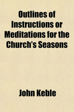 Cover of Outlines of Instructions or Meditations for the Church's Seasons