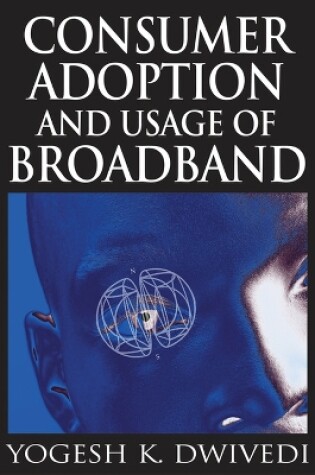 Cover of Consumer Adoption and Usage of Broadband