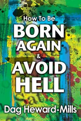 Book cover for How to Be Born Again and Avoid Hell