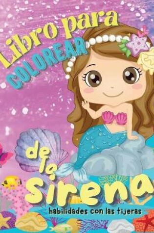 Cover of Libro para Colorear de la Sirena, Habilidades con las Tijeras