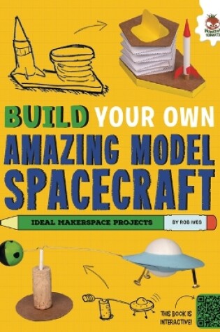 Cover of Build Your Own Amazing Model Spacecraft
