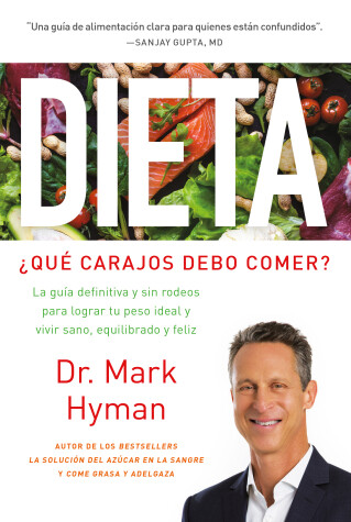 Book cover for Dieta: ¿Qué carajos debo comer?: La guía definitiva y sin rodeos para lograr tu peso ideal y vivir sano, equilibrado y feliz / Diet Food. What the Heck Shoul