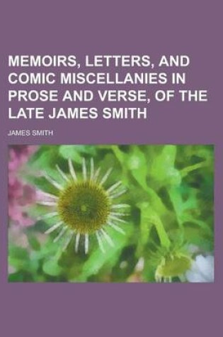 Cover of Memoirs, Letters, and Comic Miscellanies in Prose and Verse, of the Late James Smith