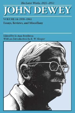 Cover of The Collected Works of John Dewey v. 14; 1939-1941, Essays, Reviews, and Miscellany