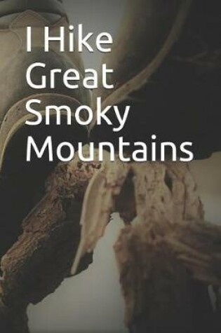 Cover of I Hike Great Smoky Mountains