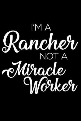 Book cover for I'm a Rancher Not a Miracle Worker