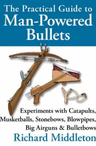 Cover of The Practical Guide to Man-powered Bullets