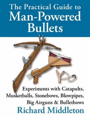 Cover of The Practical Guide to Man-powered Bullets