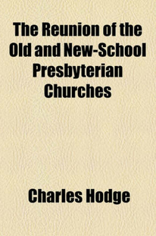 Cover of The Reunion of the Old and New-School Presbyterian Churches