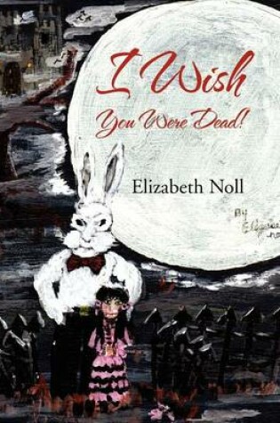 Cover of I Wish You Were Dead!