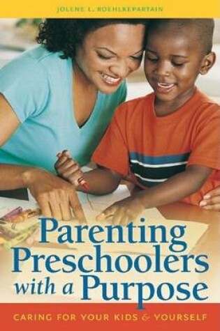 Cover of Parenting Preschoolers with a Purpose: Caring for Your Kids & Yourself