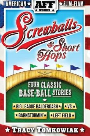 Cover of Screwballs & Short Hops