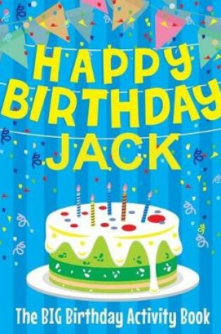 Cover of Happy Birthday Jack - The Big Birthday Activity Book
