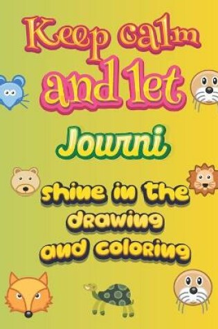 Cover of keep calm and let Journi shine in the drawing and coloring