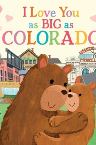 Cover of I Love You as Big as Colorado