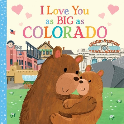 Cover of I Love You as Big as Colorado