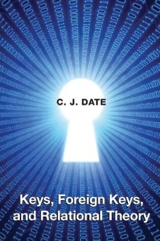 Cover of Keys, Foreign Keys, and Relational Theory